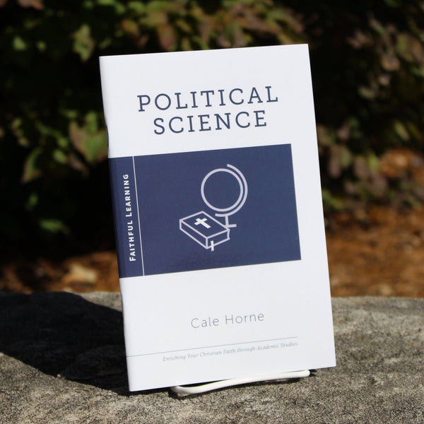 Political Science (Faithful Learning) by Cale Horne