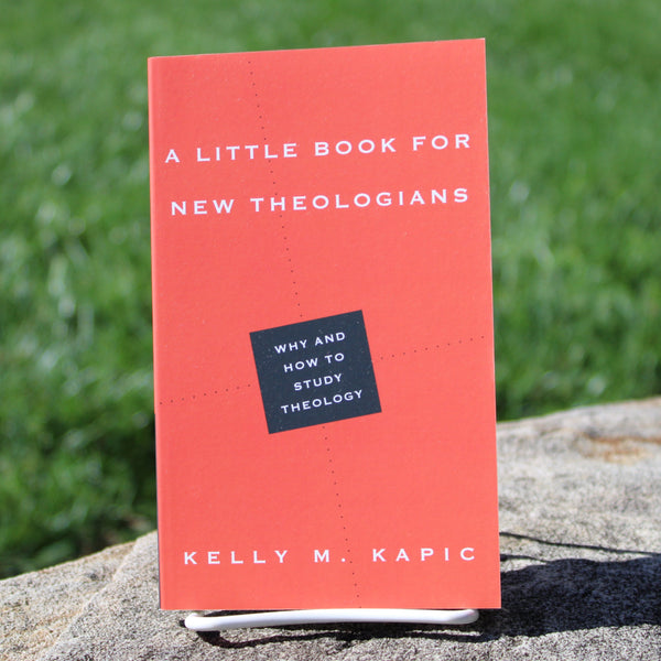 A Little Book For New Theologians: Why and How to Study Theology