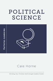 Political Science (Faithful Learning) by Cale Horne