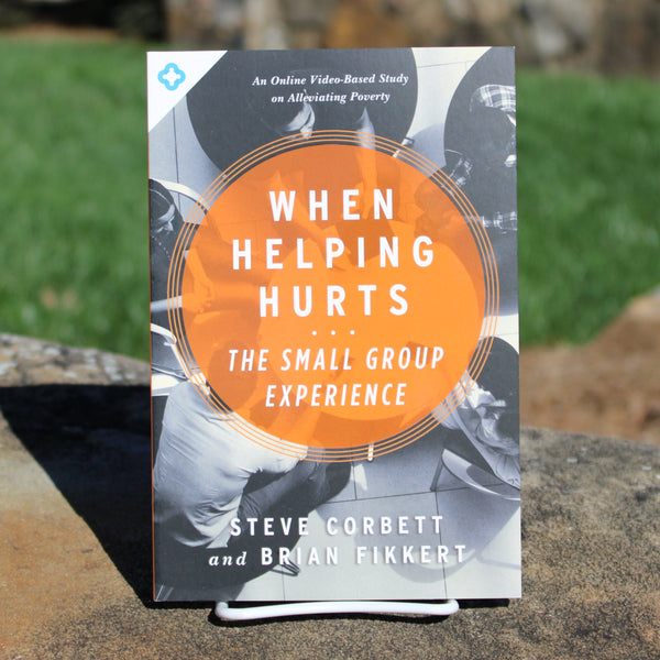 When Helping Hurts: The Small Group Experience