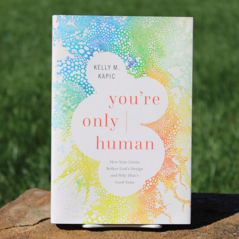 You're Only Human by Kelly Kapic