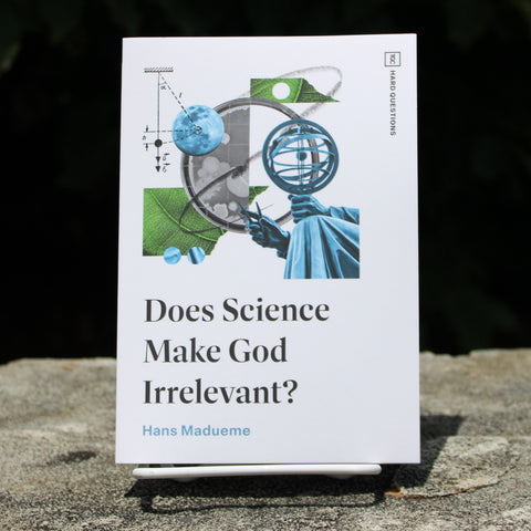 Does Science Make God Irrelevant? by Hans Madueme