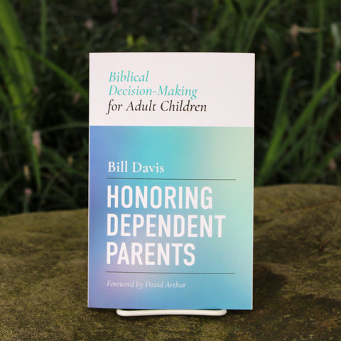 Honoring Dependent Parents: Biblical Decision-Making for Adult Children