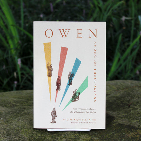 Owen Among the Theologians by Kelly Kapic