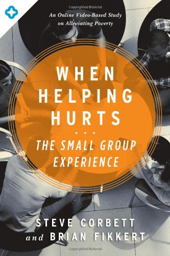 When Helping Hurts: The Small Group Experience