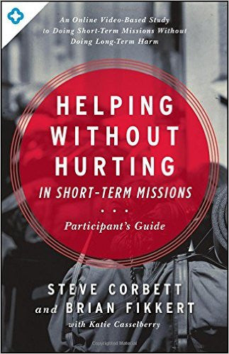 Helping Without Hurting in Short-Term Missions: Participant's Guide