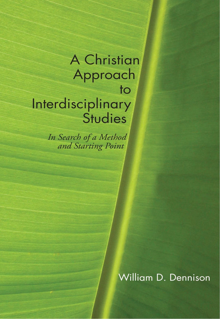 A Christian Approach to Interdisciplinary Studies: In Search of a Method and Starting Point