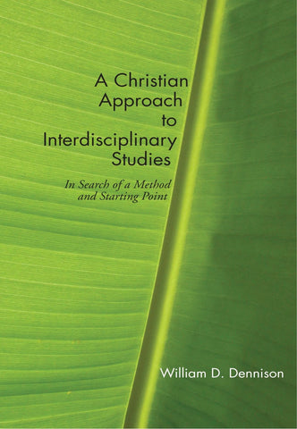A Christian Approach to Interdisciplinary Studies: In Search of a Method and Starting Point