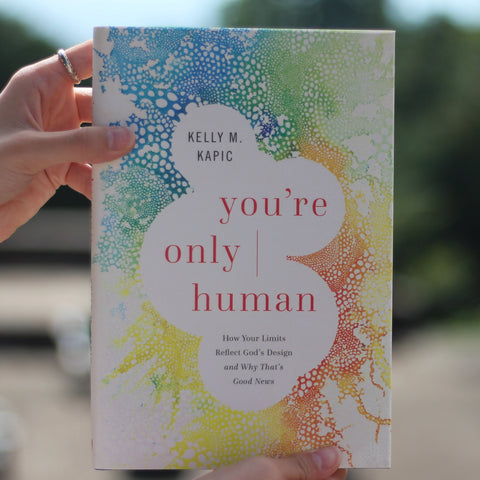 You're Only Human by Kelly Kapic